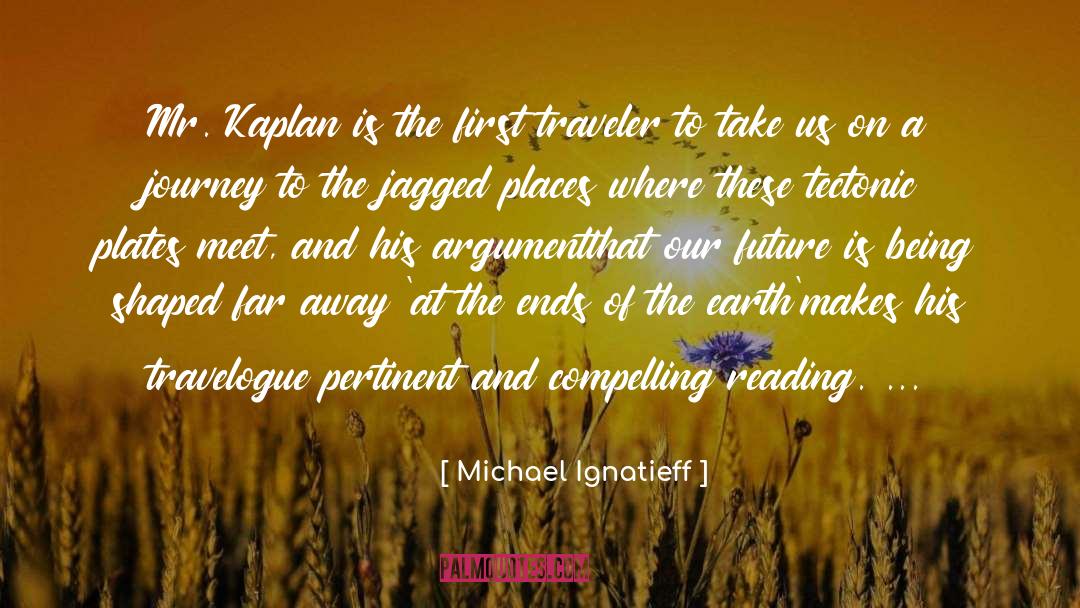 Kaplan quotes by Michael Ignatieff