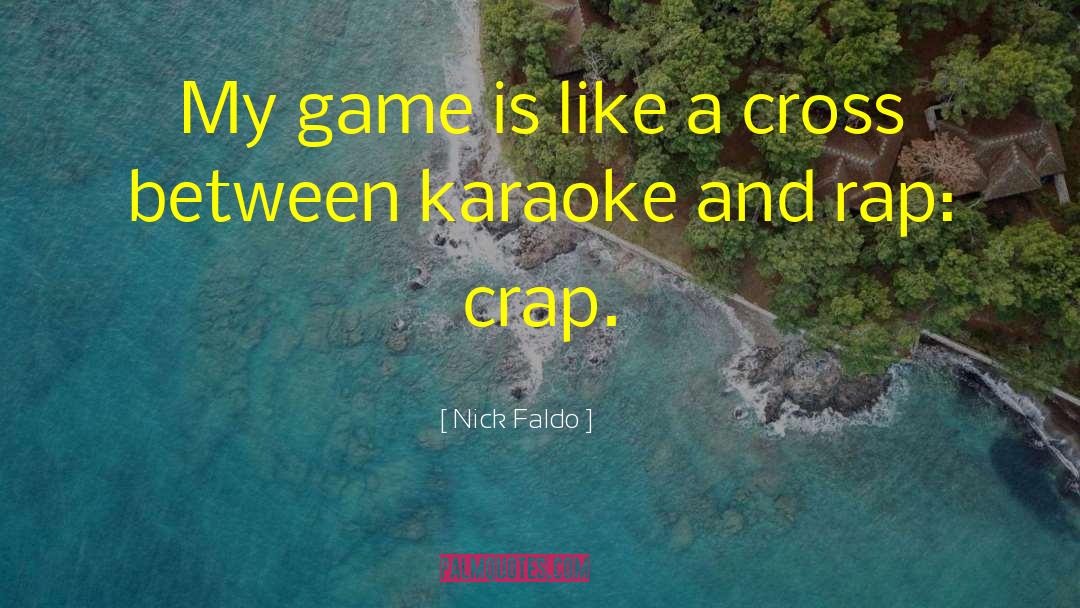 Karaoke quotes by Nick Faldo