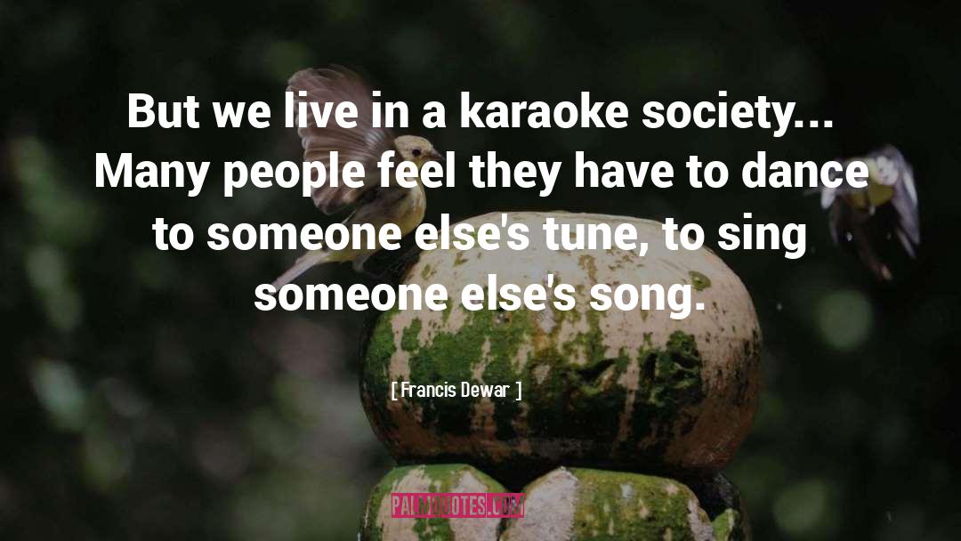 Karaoke quotes by Francis Dewar