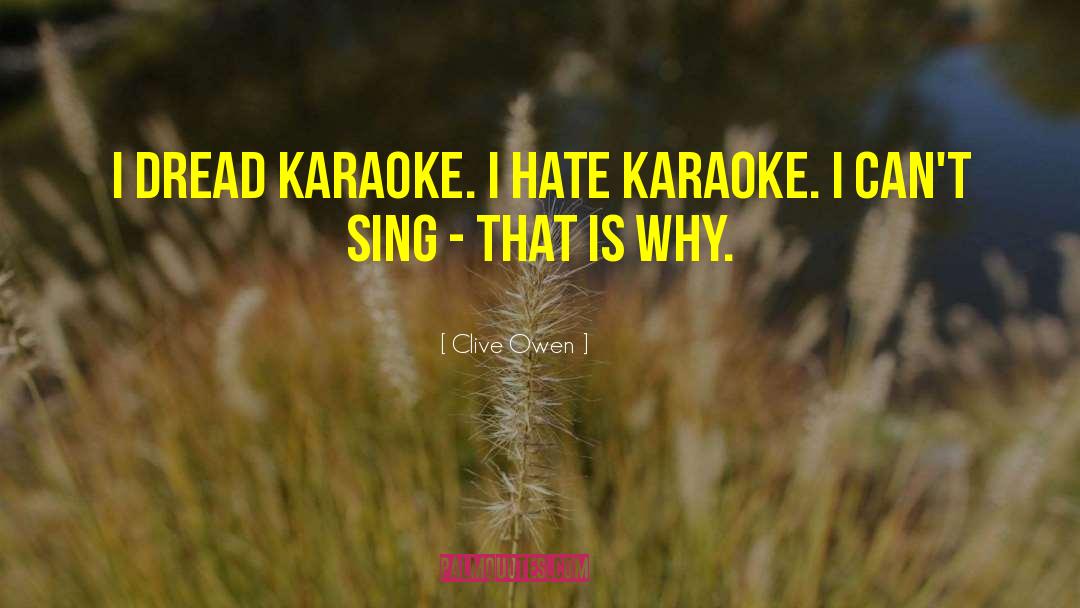 Karaoke quotes by Clive Owen