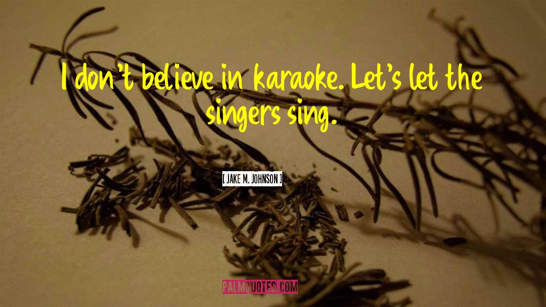 Karaoke quotes by Jake M. Johnson