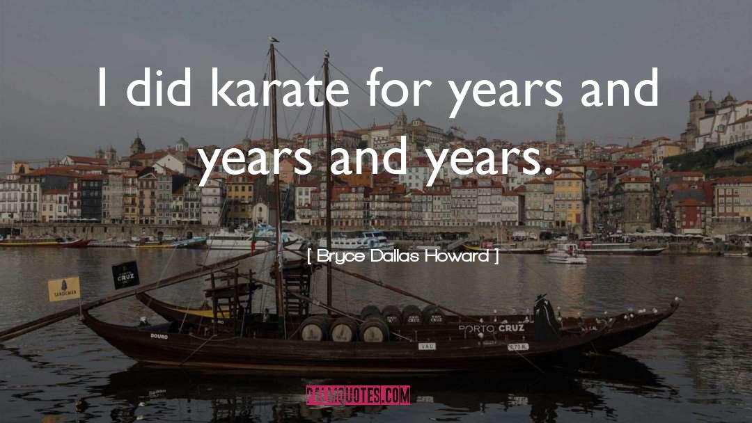 Karate quotes by Bryce Dallas Howard
