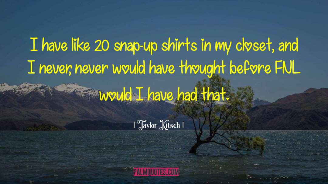 Karens Closet quotes by Taylor Kitsch