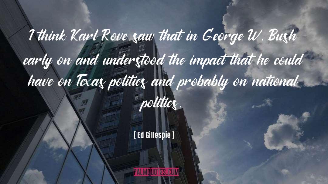 Karl Rove quotes by Ed Gillespie