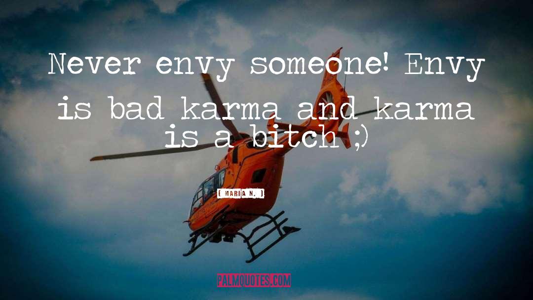 Karma Is A Bitch quotes by Maria N.