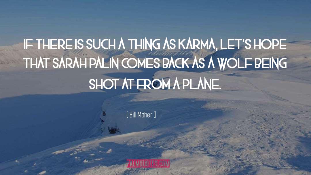 Karma quotes by Bill Maher