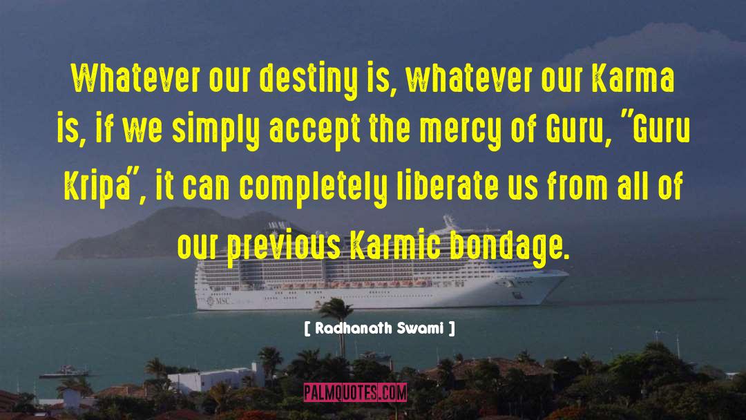 Karmic Bondage quotes by Radhanath Swami