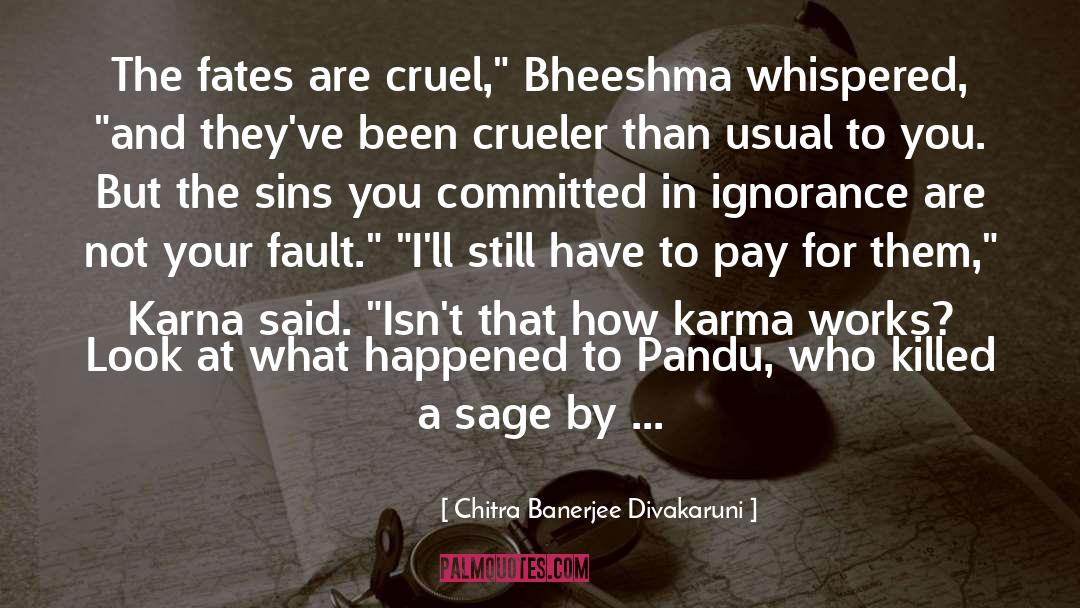 Karna quotes by Chitra Banerjee Divakaruni