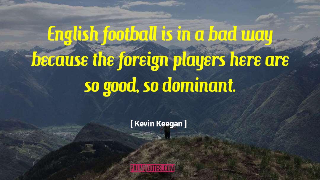 Karnan In English quotes by Kevin Keegan