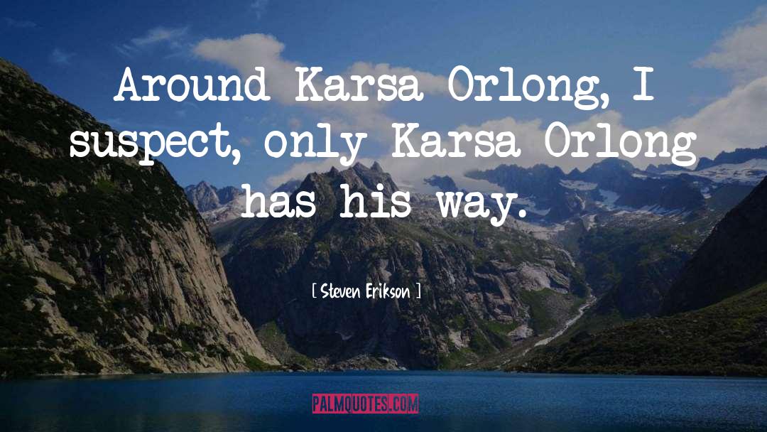 Karsa Orlong quotes by Steven Erikson