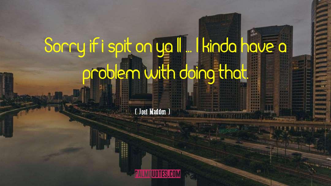 Kashmir Problem quotes by Joel Madden