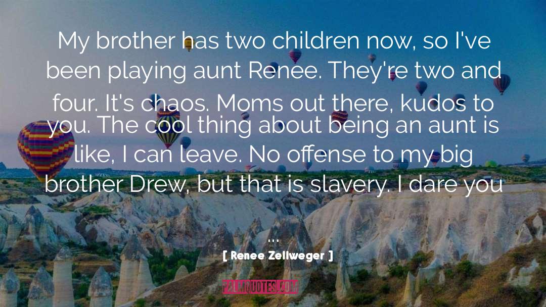 Kate And Aunt B quotes by Renee Zellweger