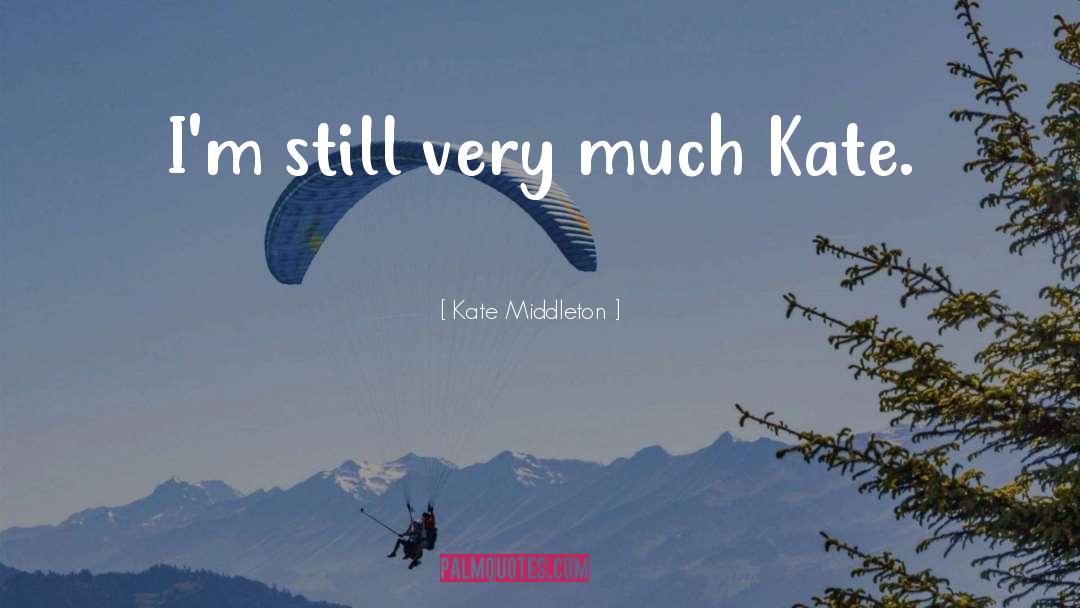 Kate Middleton quotes by Kate Middleton