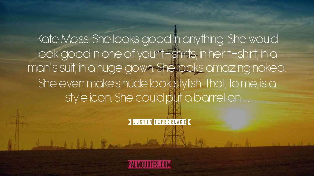 Kate Moss quotes by Justin Timberlake