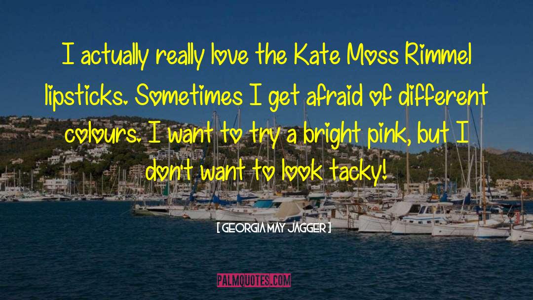 Kate Moss quotes by Georgia May Jagger