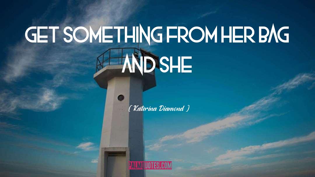 Katerina Diamond quotes by Katerina Diamond