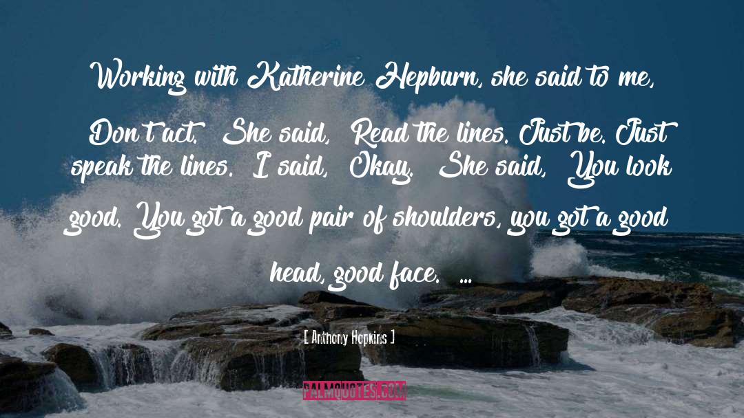 Katherine Hepburn quotes by Anthony Hopkins