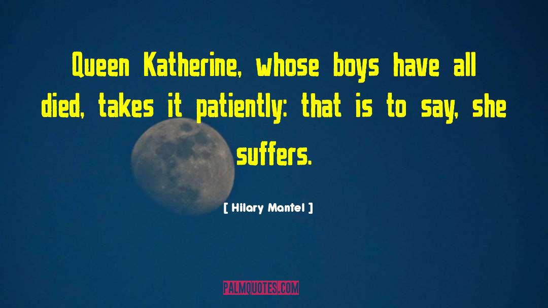 Katherine Of Aragon quotes by Hilary Mantel