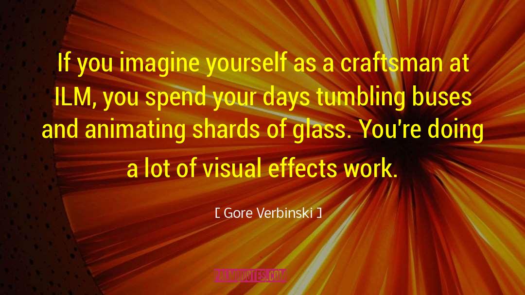 Katherman Glass quotes by Gore Verbinski