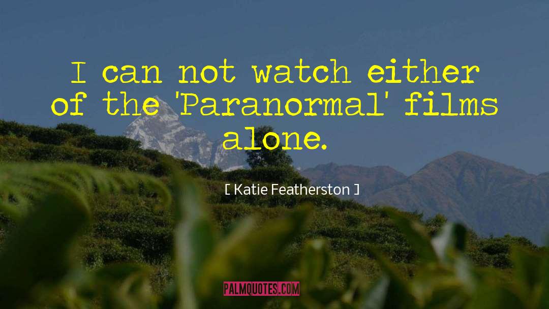 Katie Weldon quotes by Katie Featherston