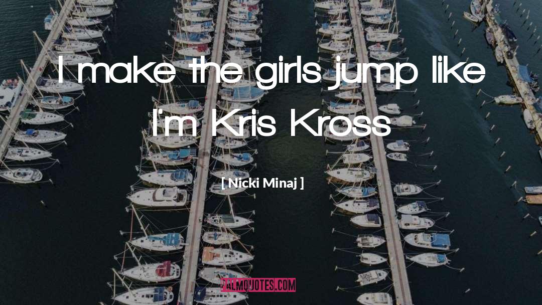 Katlin Kross quotes by Nicki Minaj