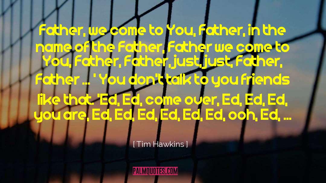 Katniss Father quotes by Tim Hawkins