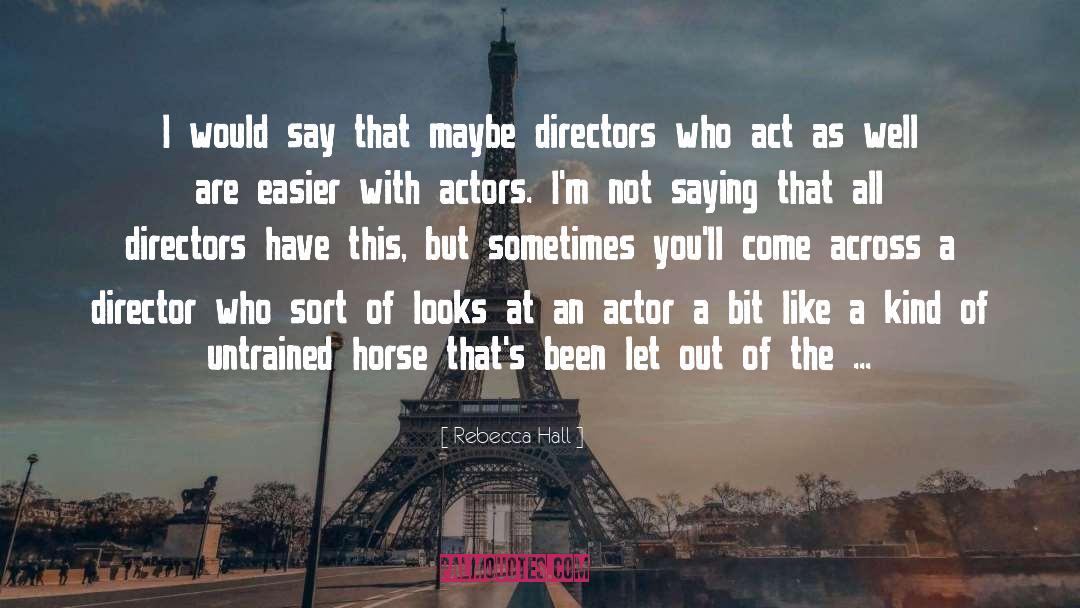 Katrakis Actor quotes by Rebecca Hall