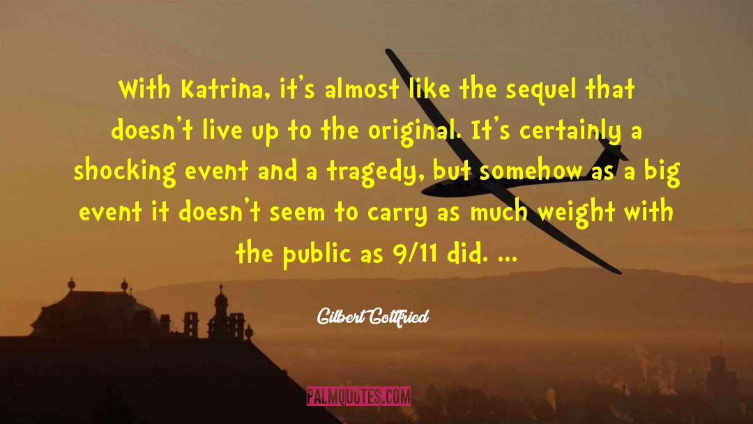 Katrina Gurl quotes by Gilbert Gottfried
