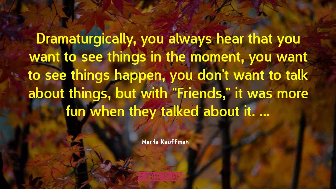 Kauffman quotes by Marta Kauffman