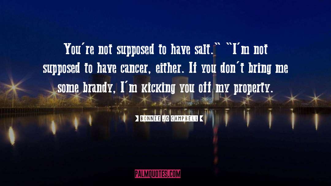 Kaurene Cancer quotes by Bonnie Jo Campbell