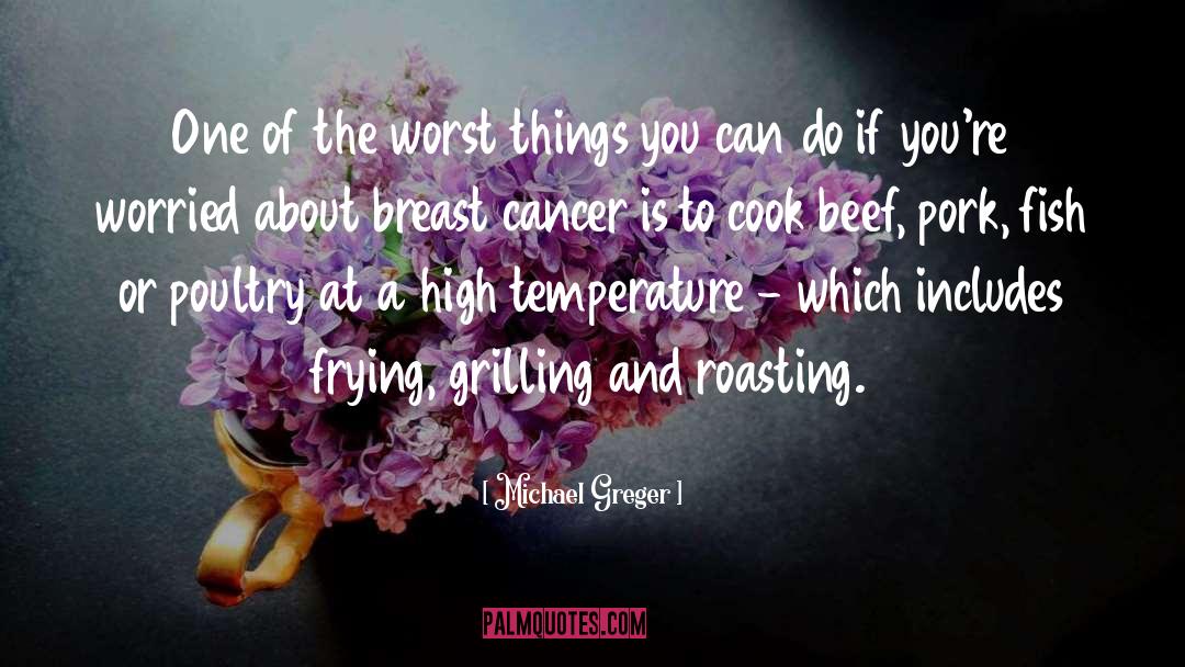 Kaurene Cancer quotes by Michael Greger