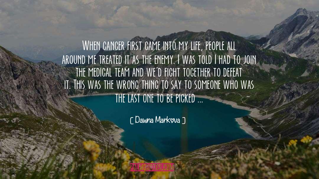 Kaurene Cancer quotes by Dawna Markova