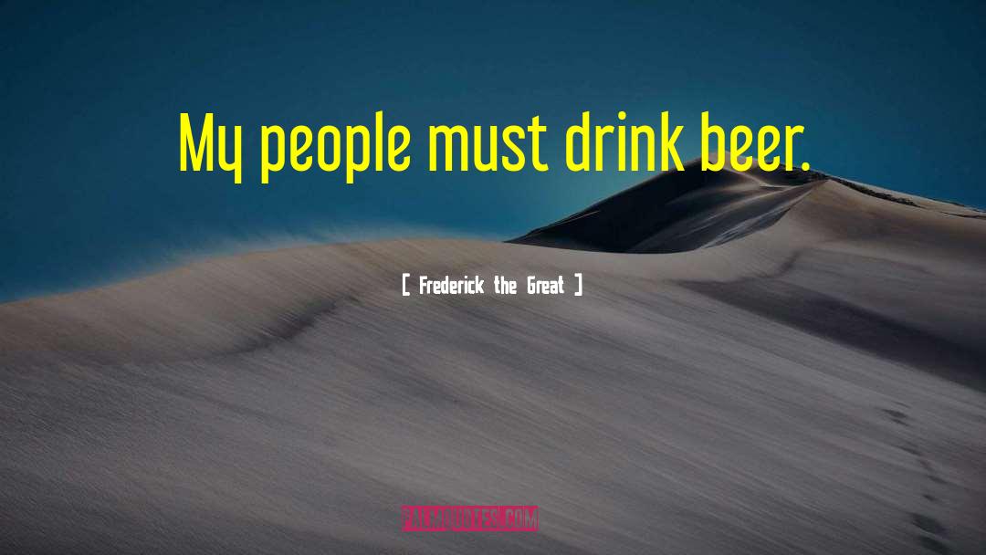 Kawula Drink quotes by Frederick The Great