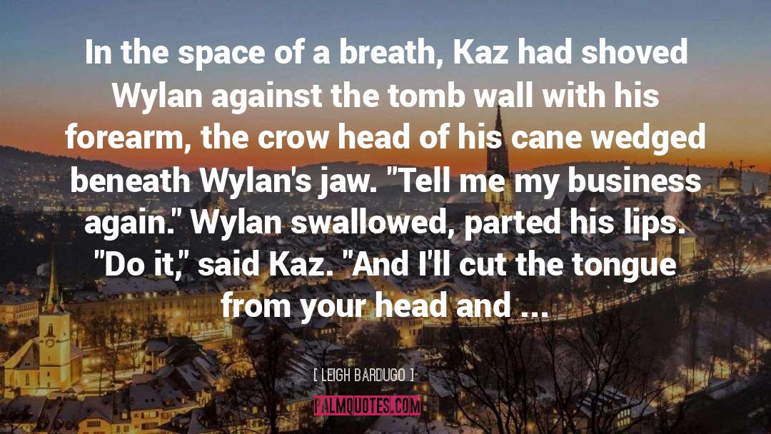 Kaz Brekker quotes by Leigh Bardugo