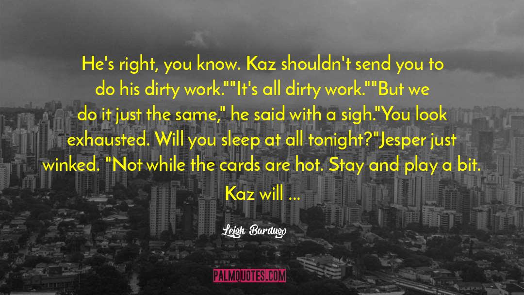 Kaz quotes by Leigh Bardugo