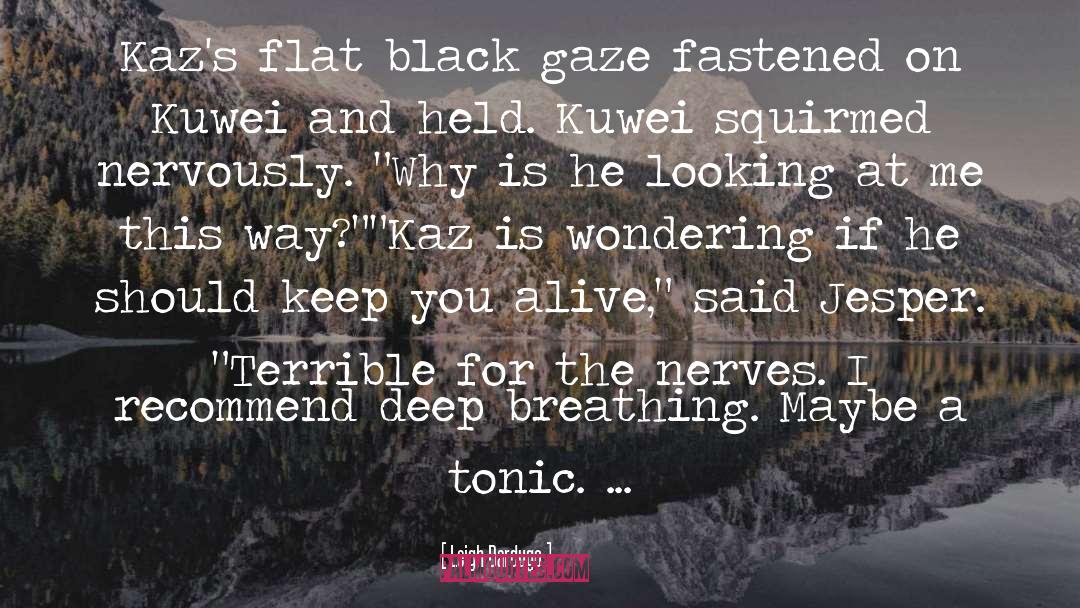 Kaz quotes by Leigh Bardugo