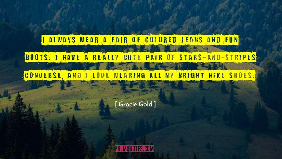 Kazar Shoes quotes by Gracie Gold