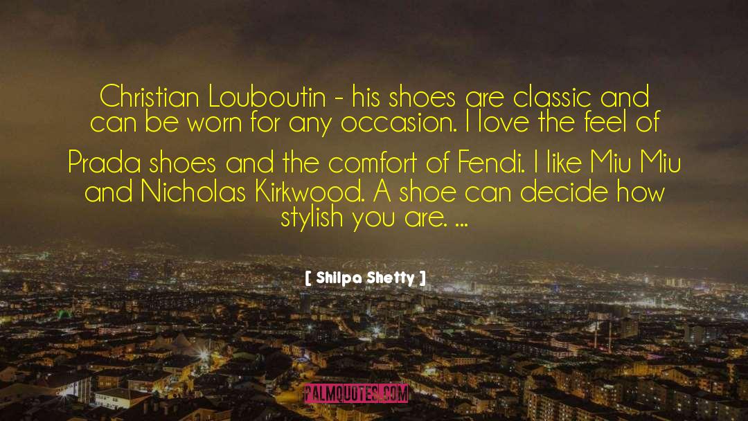 Kazar Shoes quotes by Shilpa Shetty