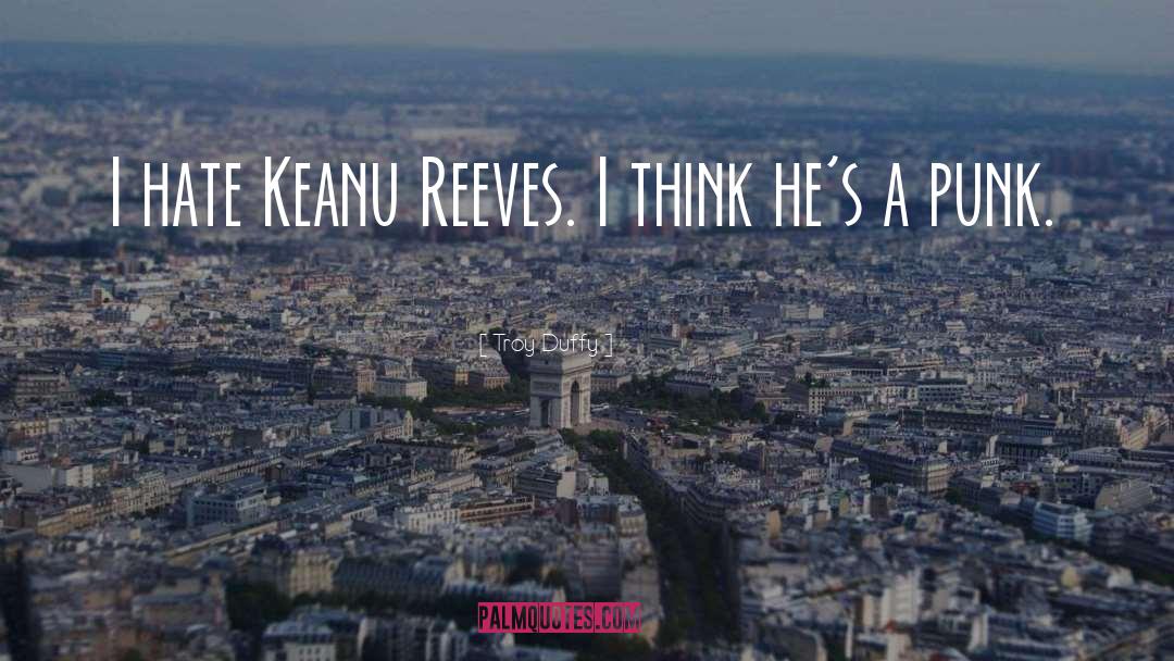 Keanu Reeves Movie quotes by Troy Duffy