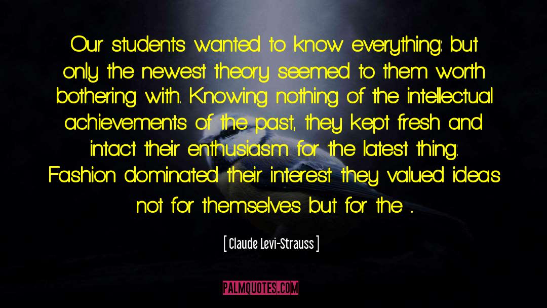 Keenly With Enthusiasm quotes by Claude Levi-Strauss