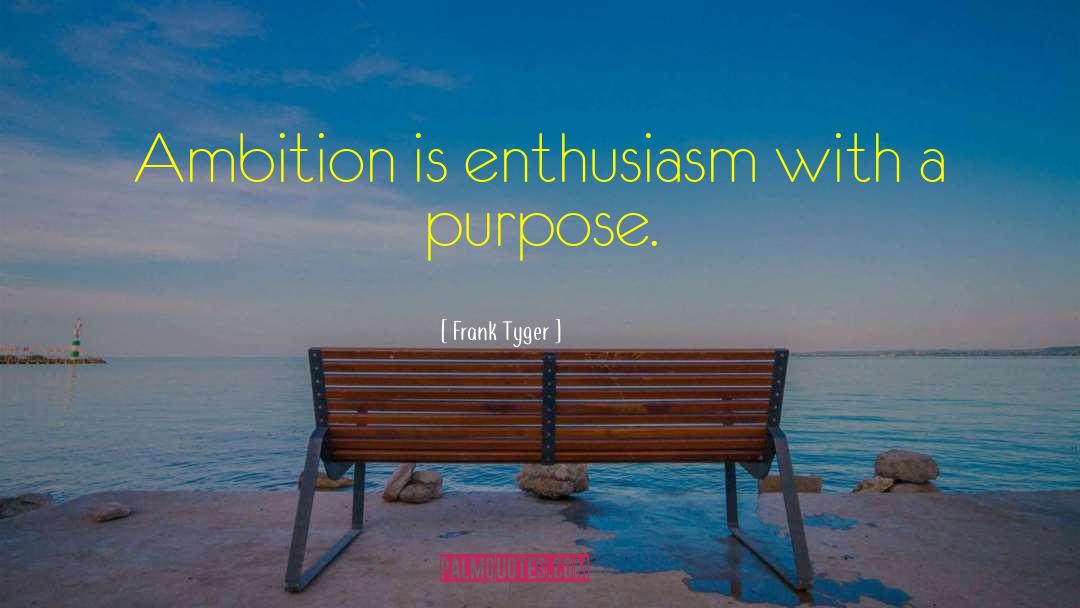 Keenly With Enthusiasm quotes by Frank Tyger