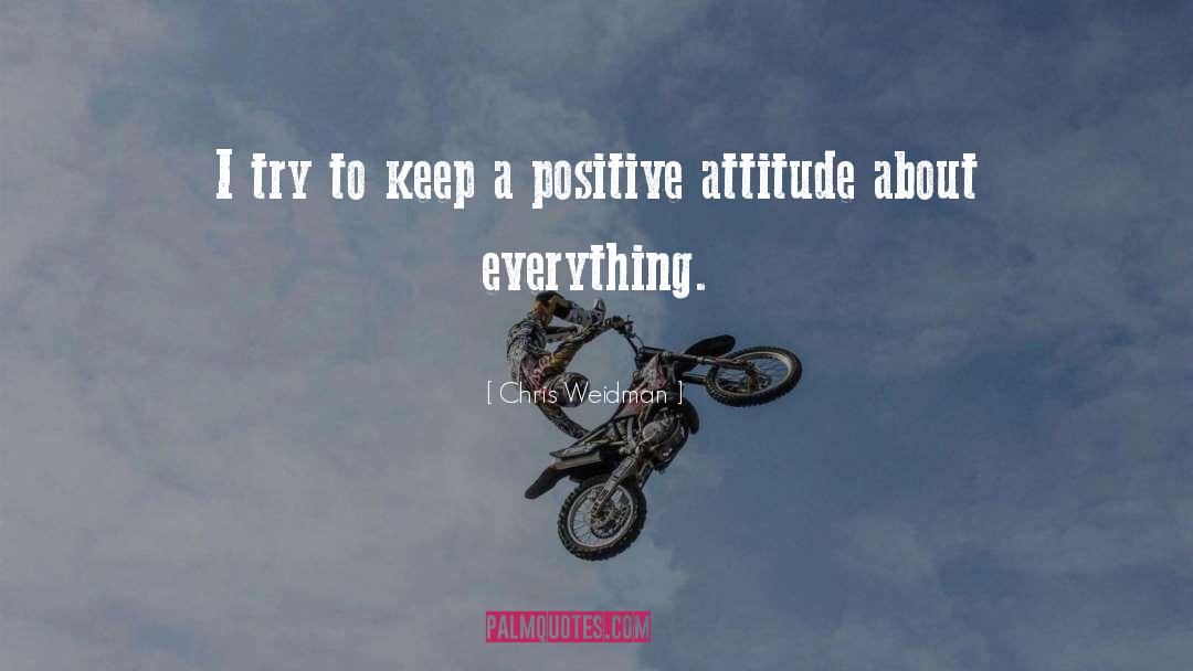 Keep A Positive Attitude quotes by Chris Weidman