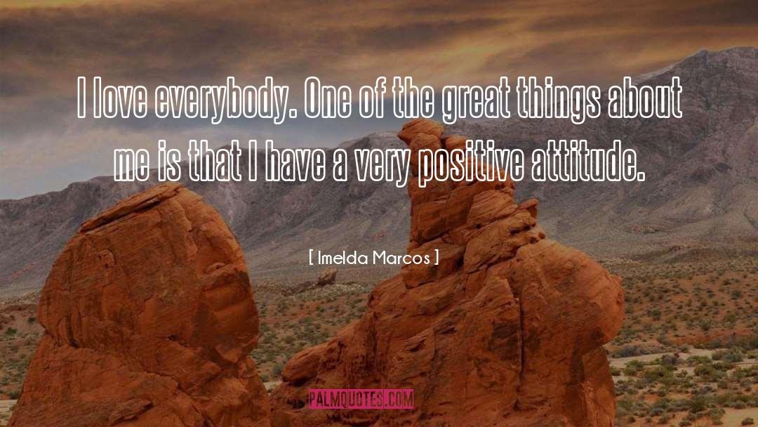 Keep A Positive Attitude quotes by Imelda Marcos