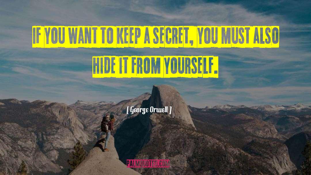 Keep A Secret quotes by George Orwell