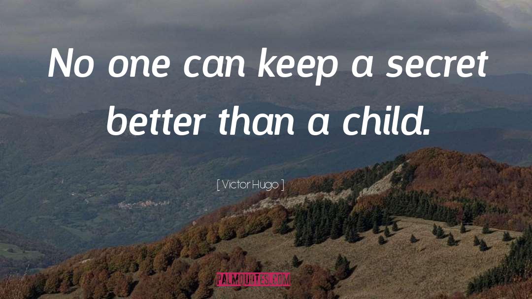 Keep A Secret quotes by Victor Hugo