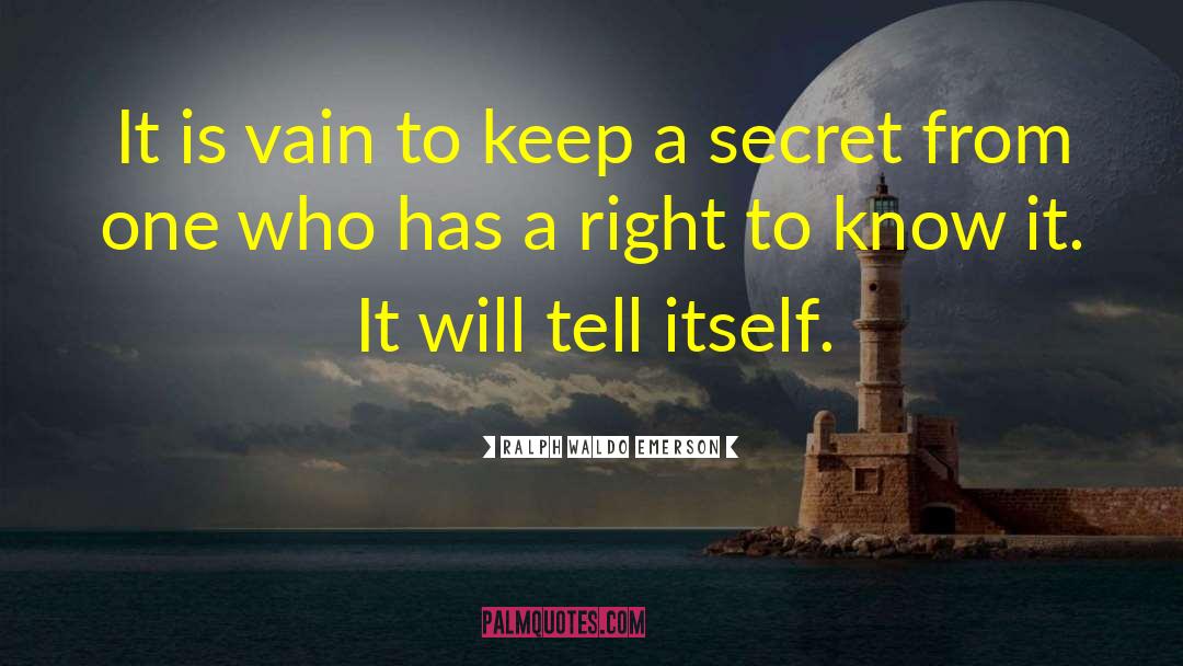 Keep A Secret quotes by Ralph Waldo Emerson