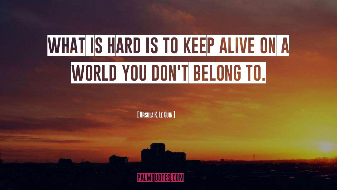 Keep Alive quotes by Ursula K. Le Guin