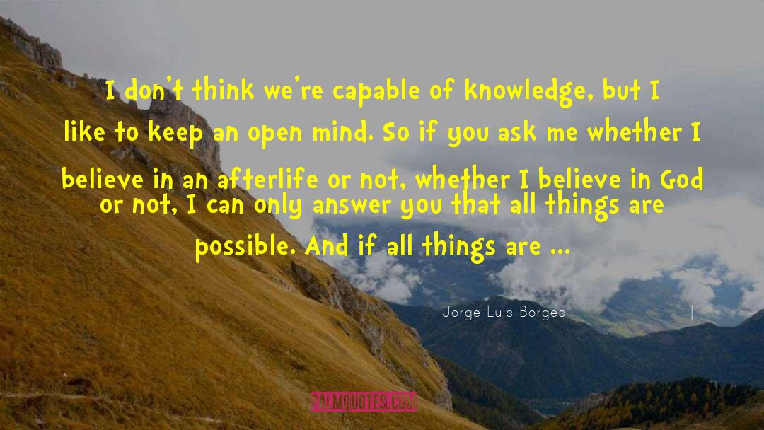 Keep An Open Mind quotes by Jorge Luis Borges