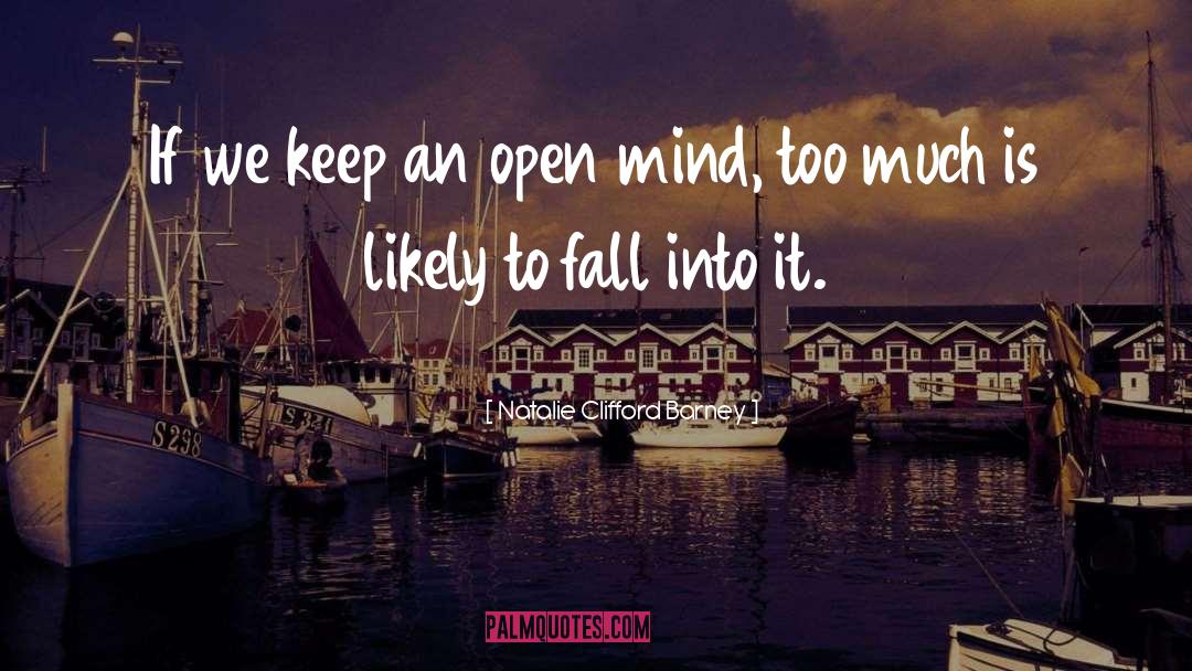 Keep An Open Mind quotes by Natalie Clifford Barney
