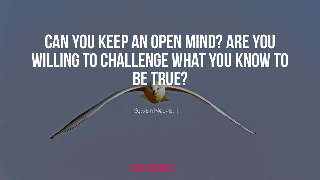 Keep An Open Mind quotes by Sylvain Neuvel